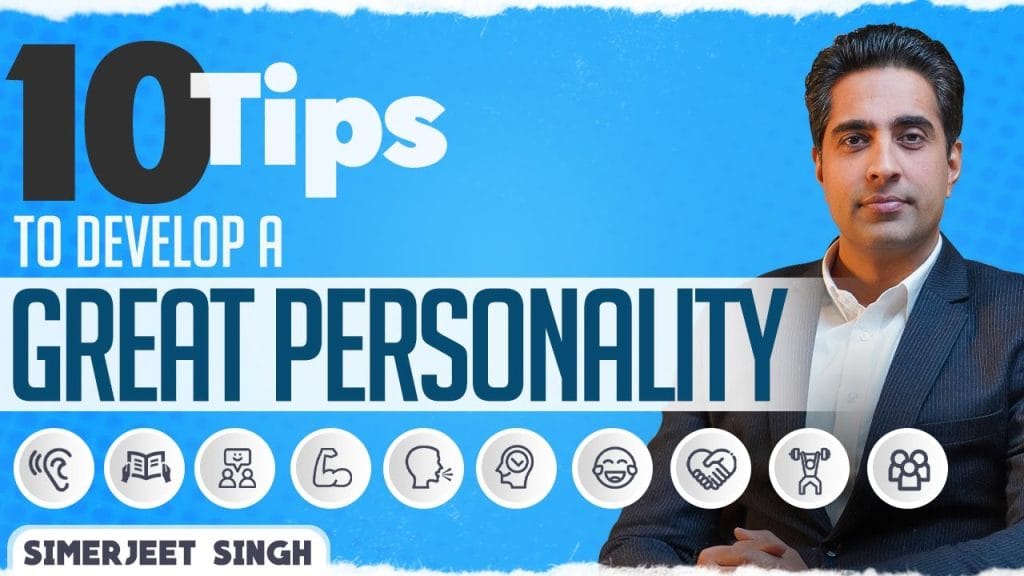 10 Tips to Develop A Great Personality by Simerjeet Singh