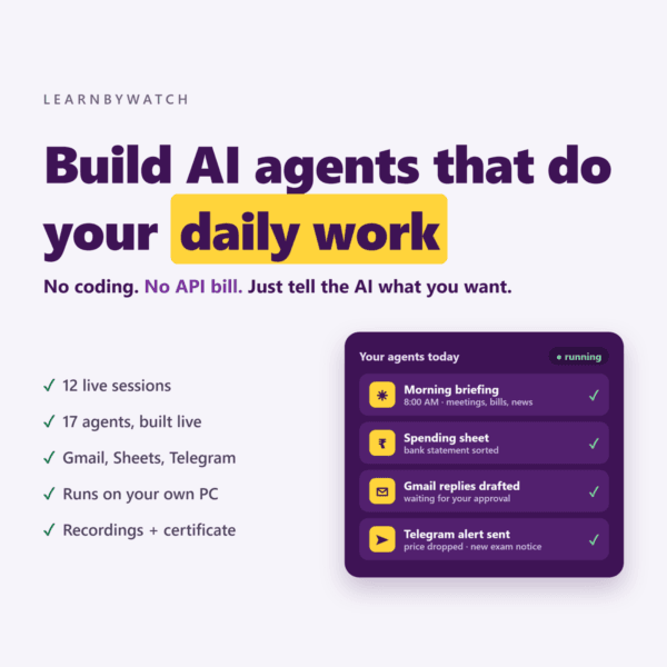 Build AI agents that do your daily work — no coding, no API bill. LearnByWatch live course.